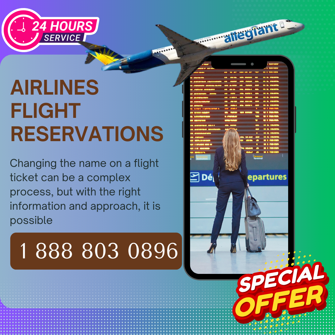 Allegiant Air change Name +𝟭 𝟖8𝟖 ⥃ (𝟖0𝟑)^𝟎8𝟗𝟔 Same day name change, 24