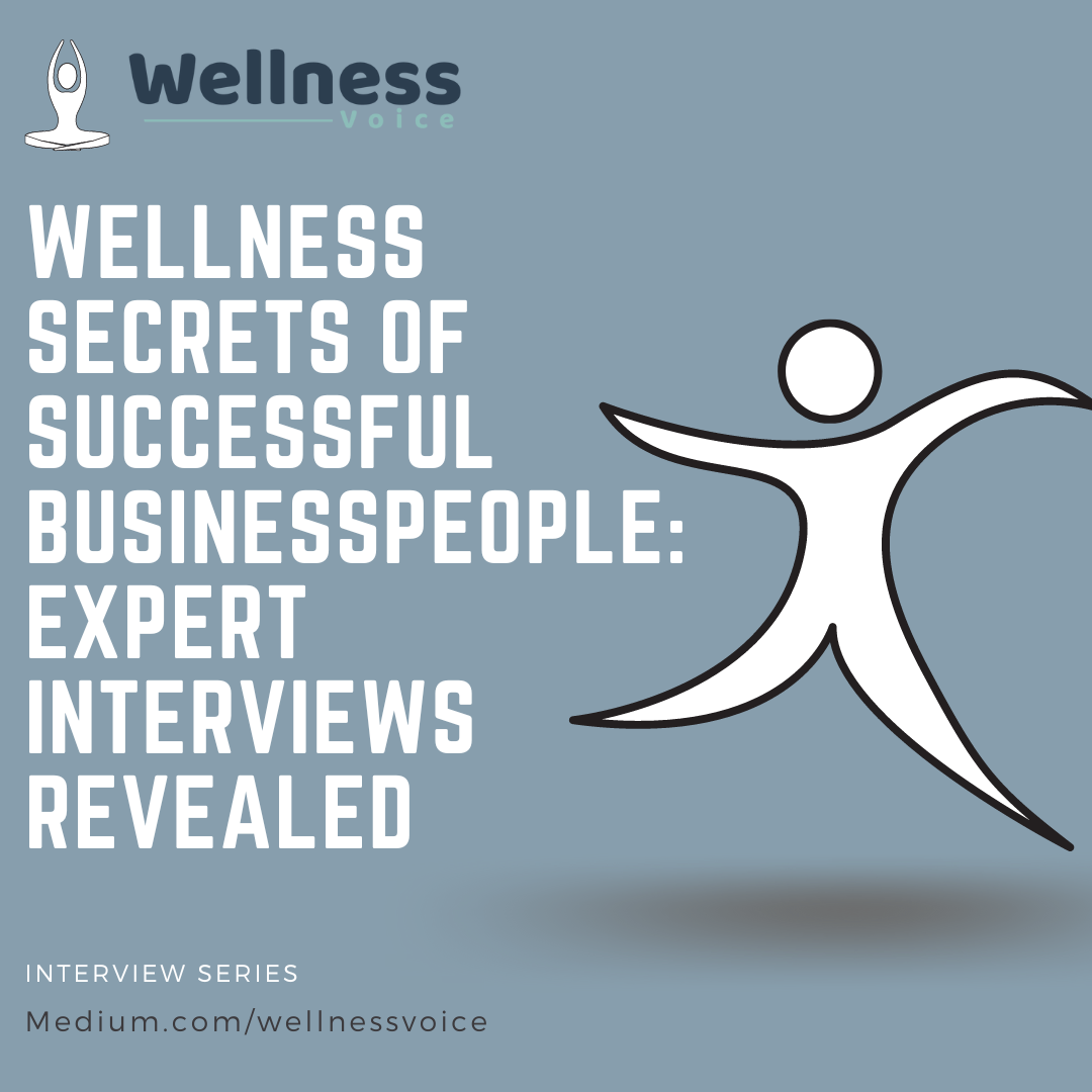 Wellness Secrets of Successful Businesspeople: Expert Interviews