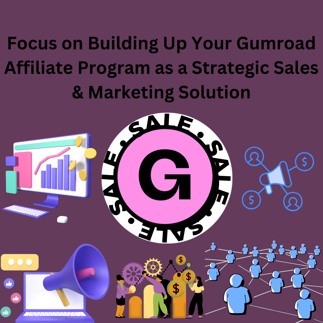 Focus on Building Up Your Gumroad Affiliate Program as a Strategic
