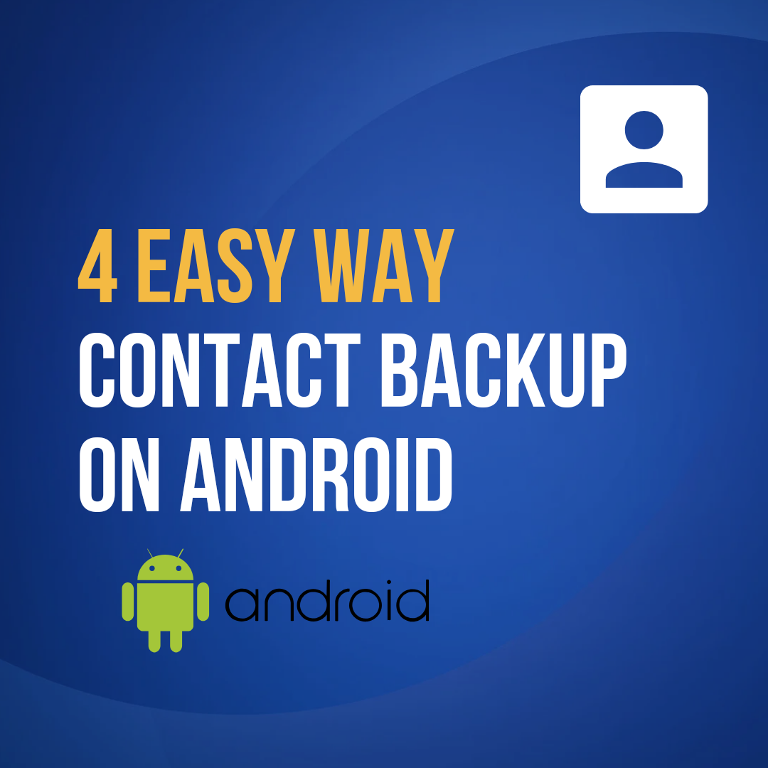 Android Contacts Backup How to Do It Right in 4 Easy Steps by Techie