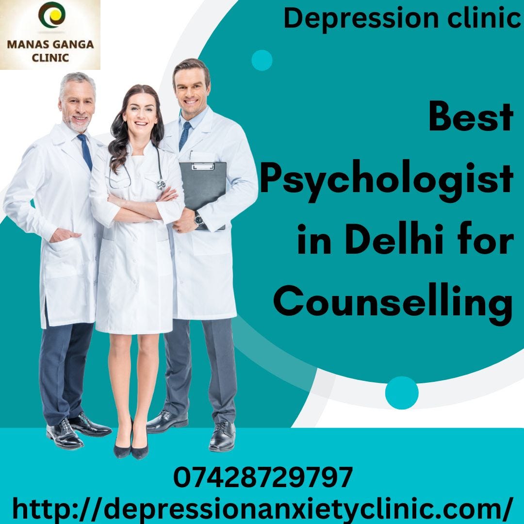 Best Psychologist in Delhi for Counselling depressionanxiety clinic