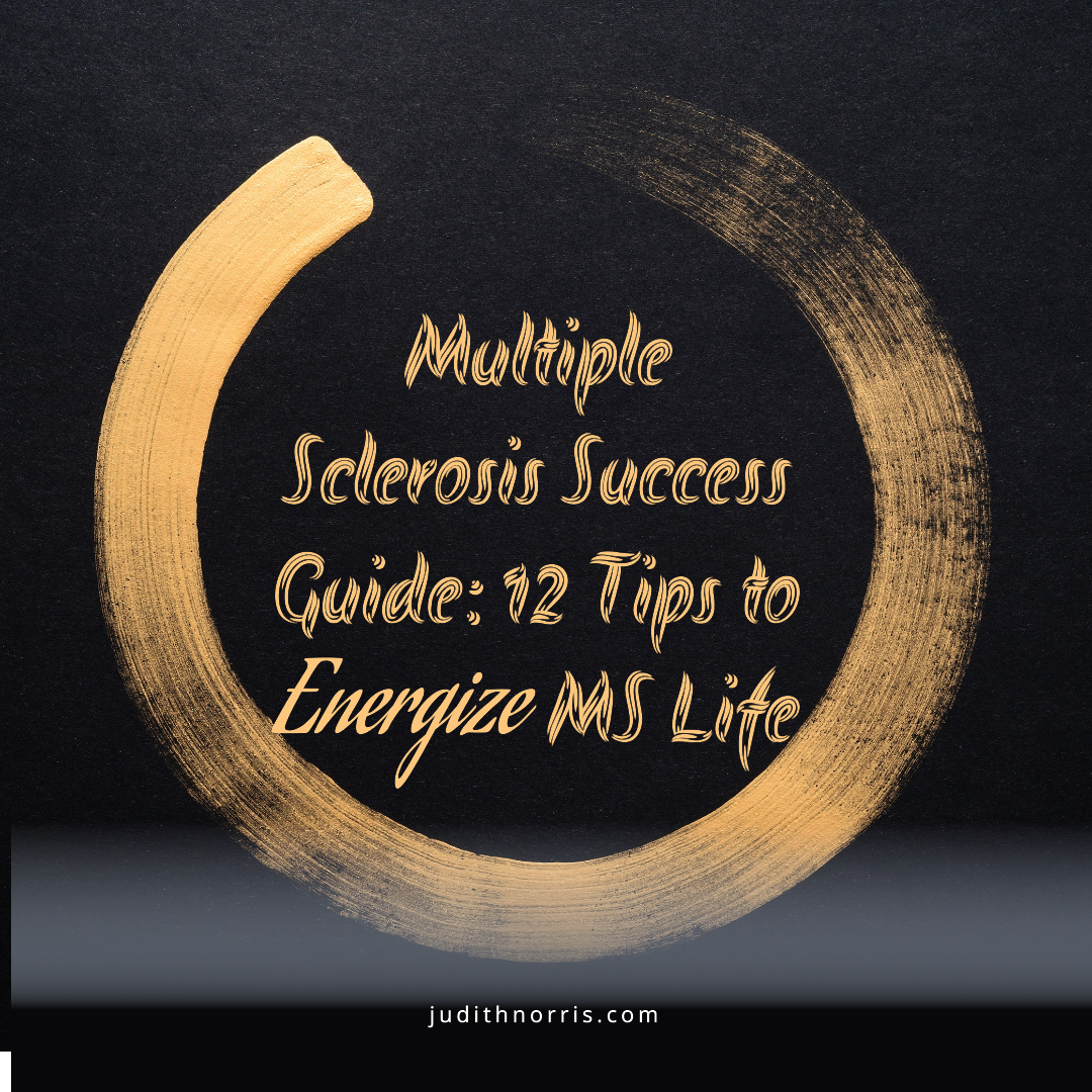 Multiple Sclerosis Success Guide. 12 Tips to Energize Your MS Life by