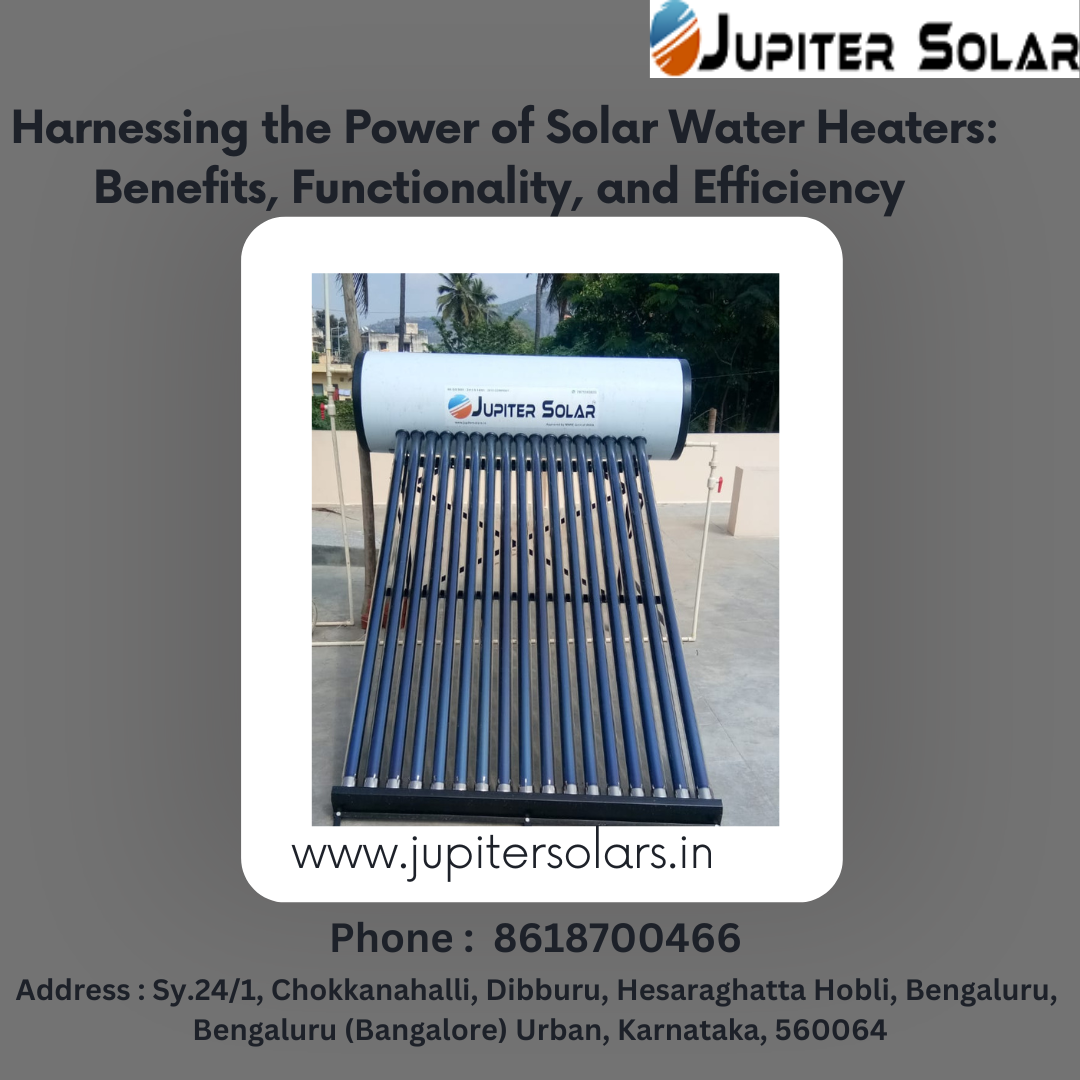 Harnessing the Power of Solar Water Heaters Benefits, Functionality