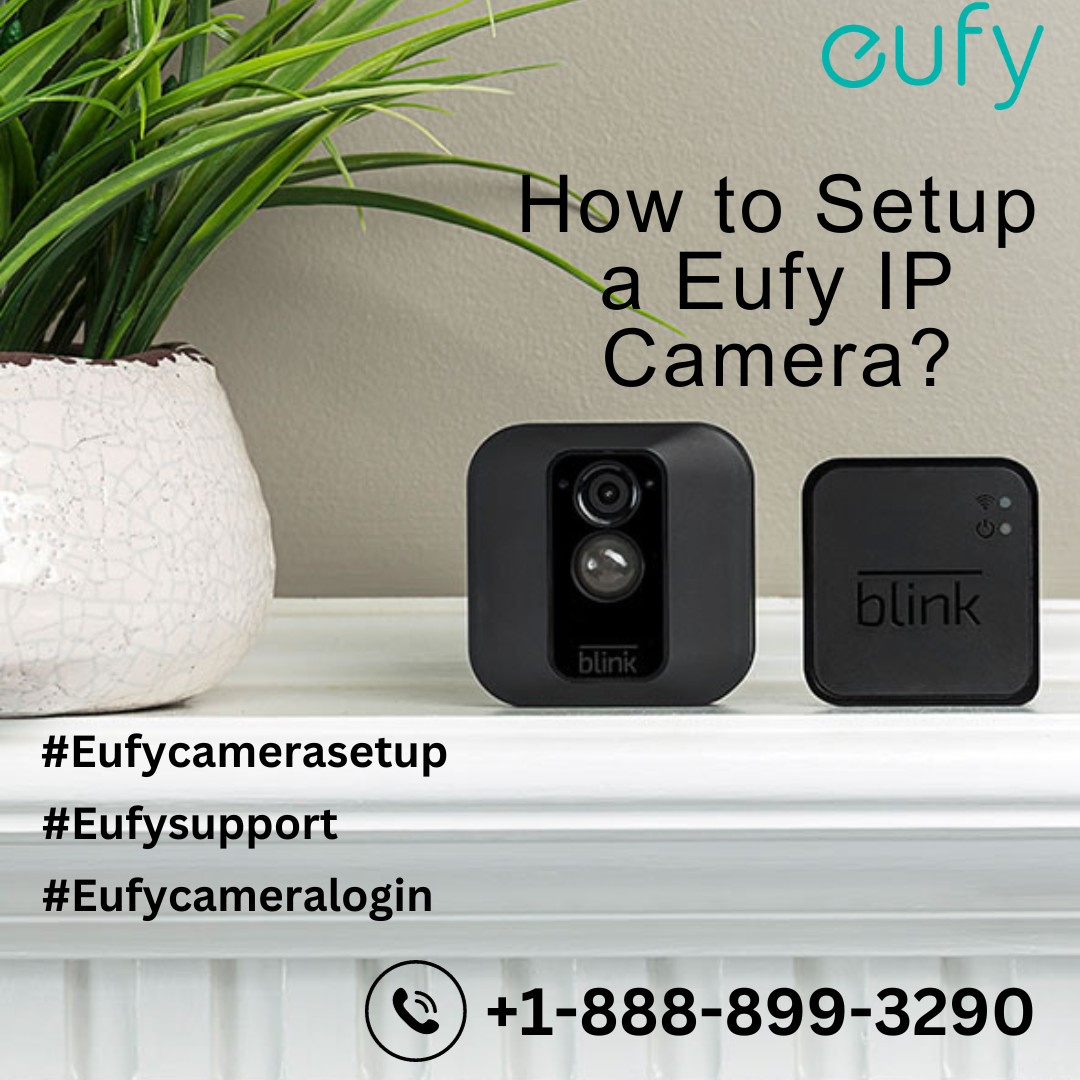 How to Setup a Eufy IP camera? +18888993290 Eufy Support by