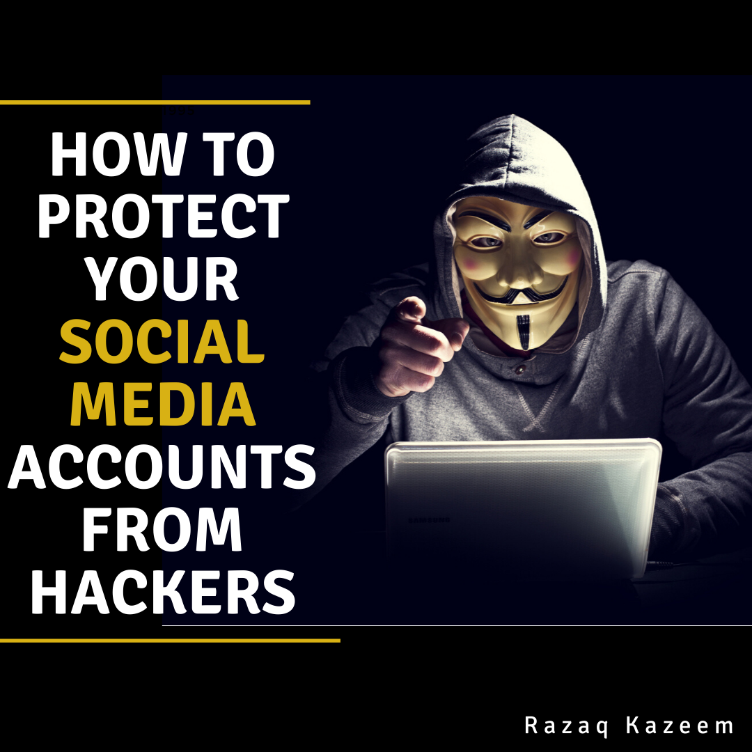 HOW TO PROTECT YOUR SOCIAL MEDIA ACCOUNT FROM HACKERS | by Razaq Kazeem  Kolawole | Medium
