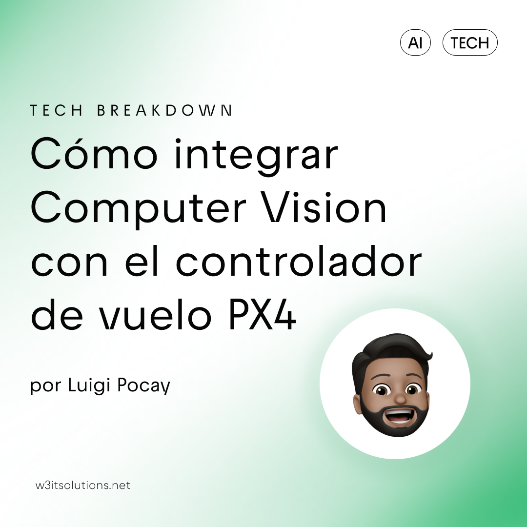 Tech Breakdown | Cómo integrar Computer Vision con el controlador de vuelo PX4