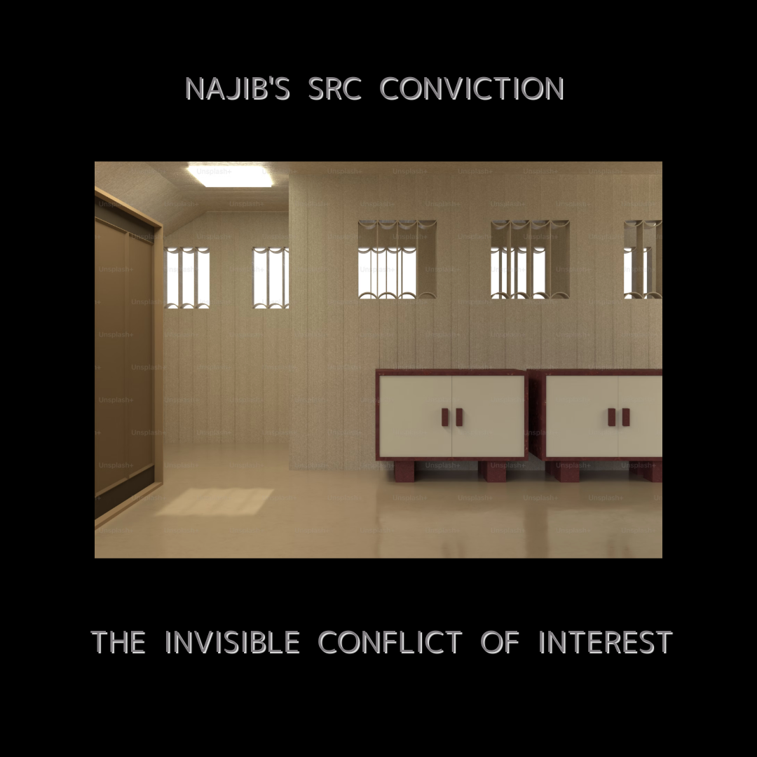 NAJIB’S SRC CONVICTION: THE INVISIBLE CONFLICT OF INTEREST