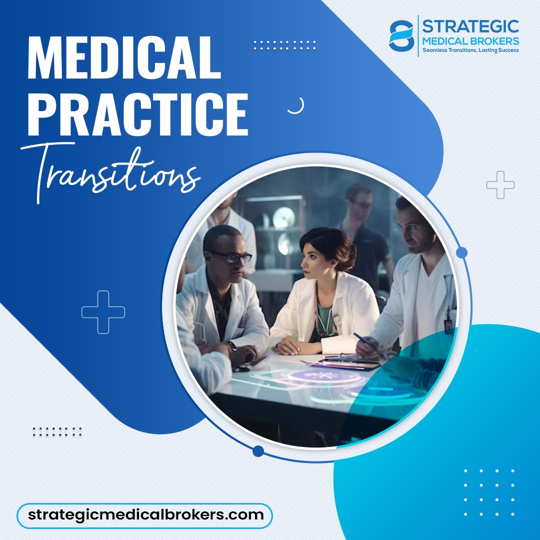 Seamless Medical Practice Transitions with Strategic Medical Brokers