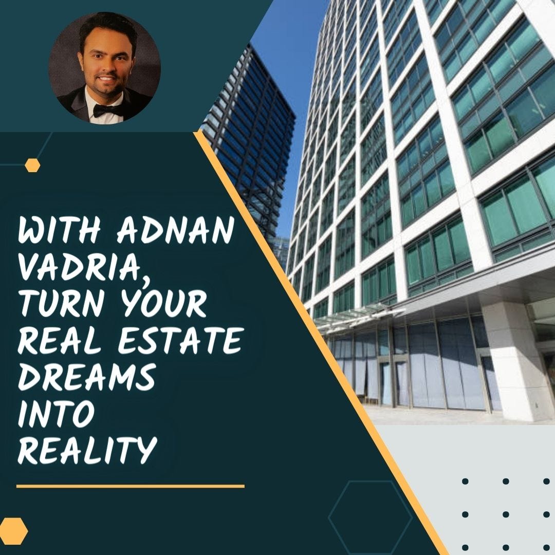 With Adnan Vadria, Turn Your Real Estate Dreams into Reality Adnan