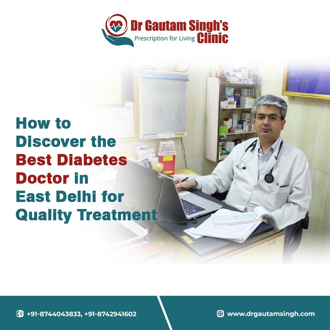 How to Discover the Best Diabetes Doctor in East Delhi for Quality Treatment? by Dr. Gautam