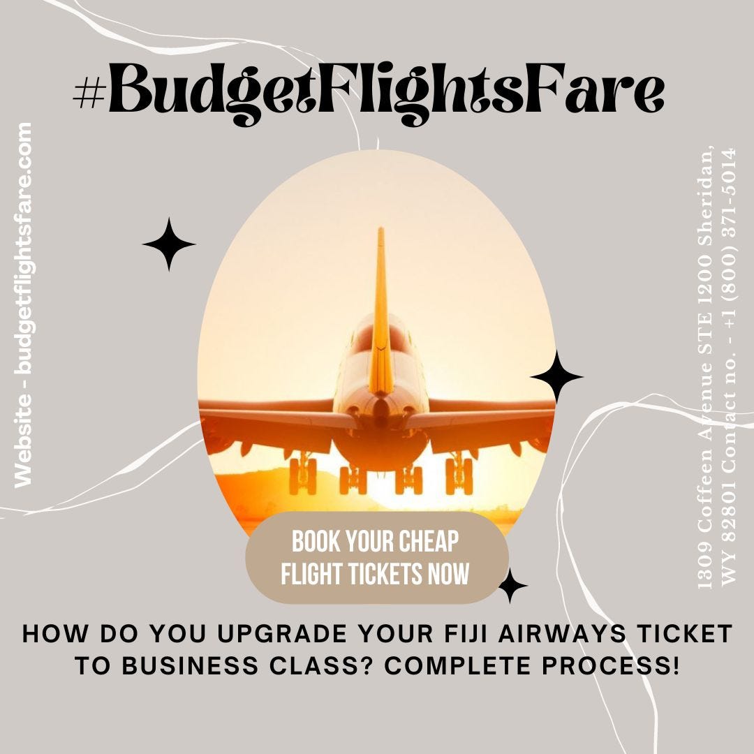 How do you upgrade your Fiji Airways ticket to business class? Complete
