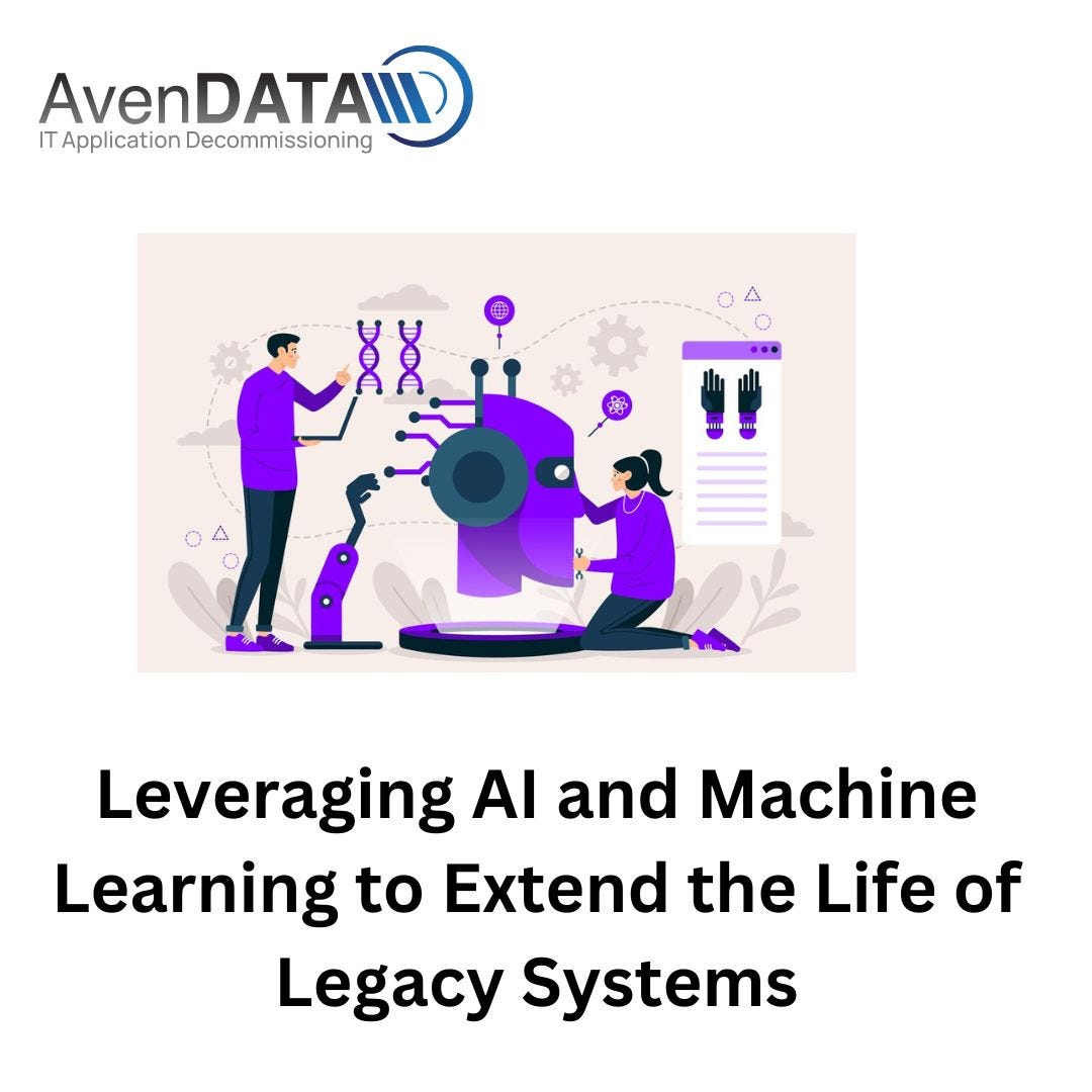 Leveraging AI and Machine Learning to Extend the Life of Legacy Systems Leveraging AI and Machine Learning to Extend the Life of Legacy Systems