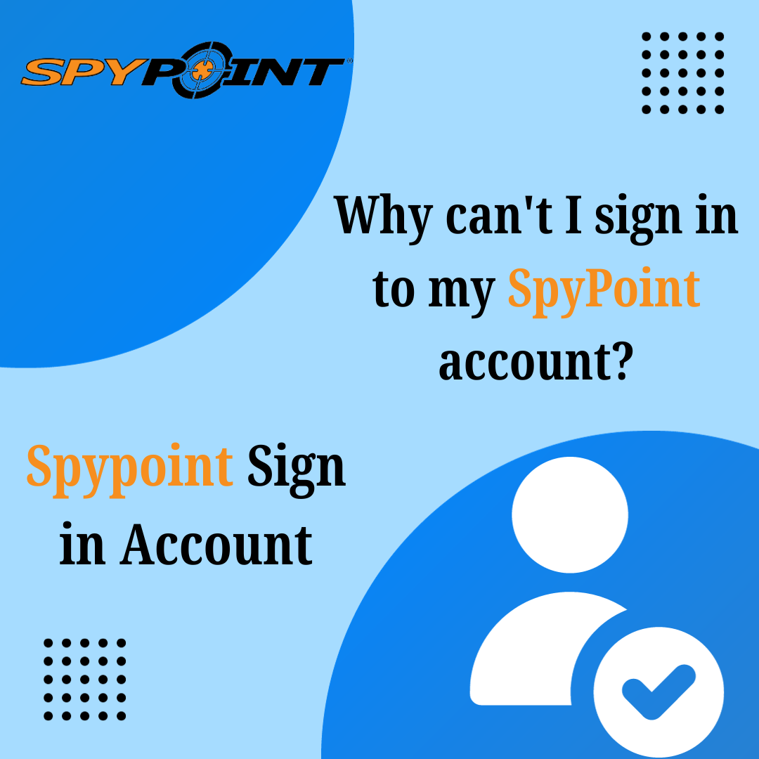 Why Can’t I Sign In To My Spypoint Account? Nikkjone Medium