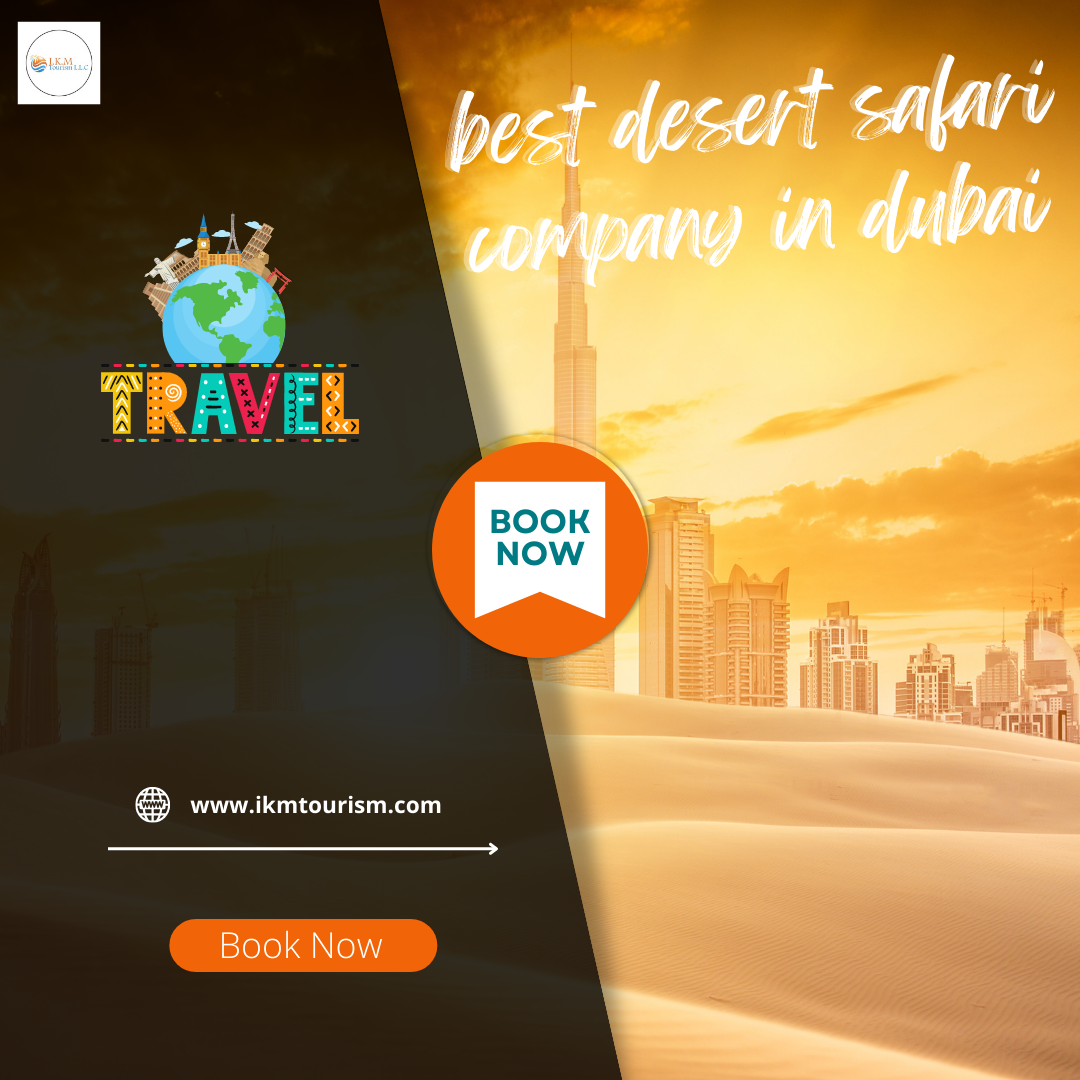 Best Desert Safari Company in Dubai by ikm tourism Medium