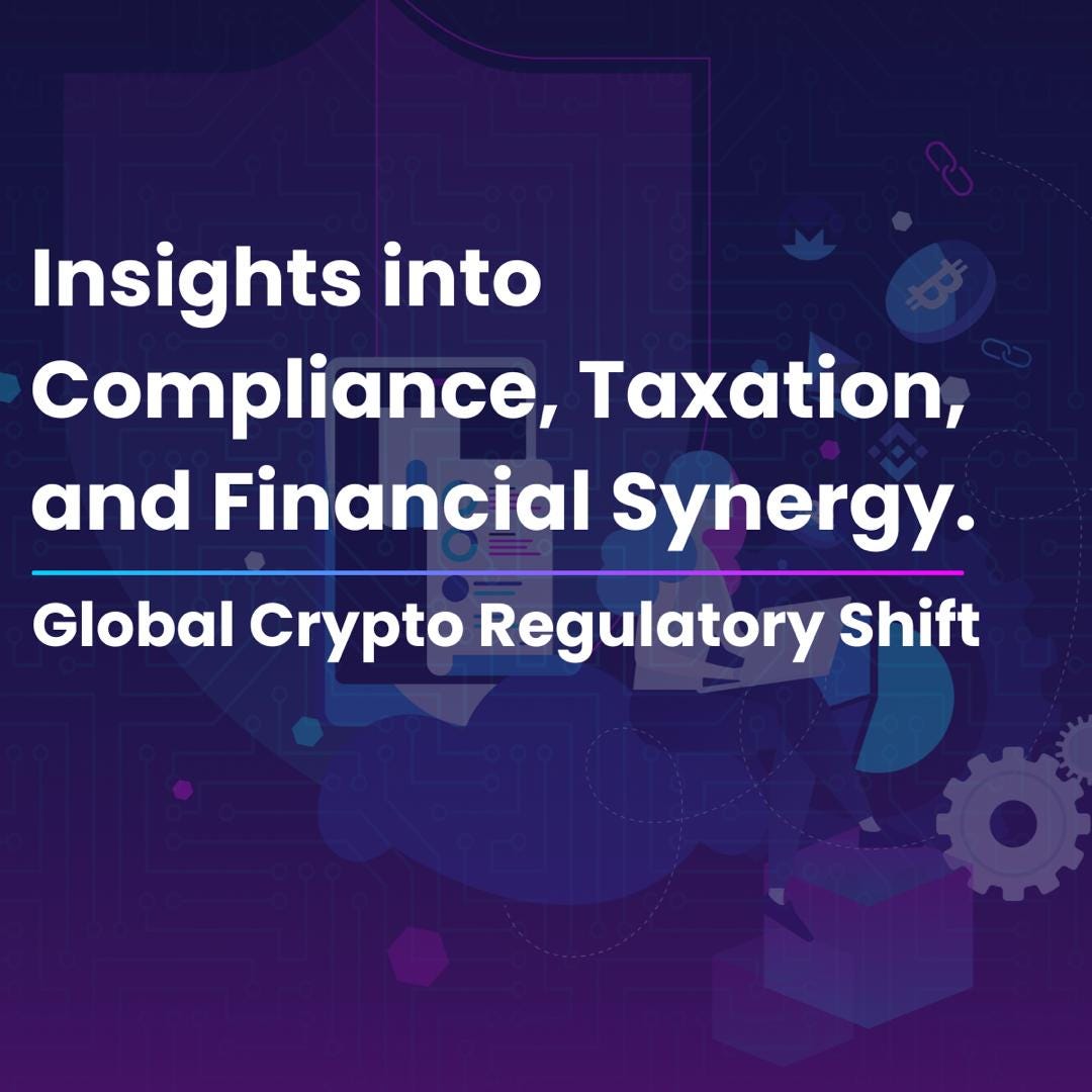 Global Crypto Regulatory Shift Insights into Compliance, Taxation, and Financial Synergy by
