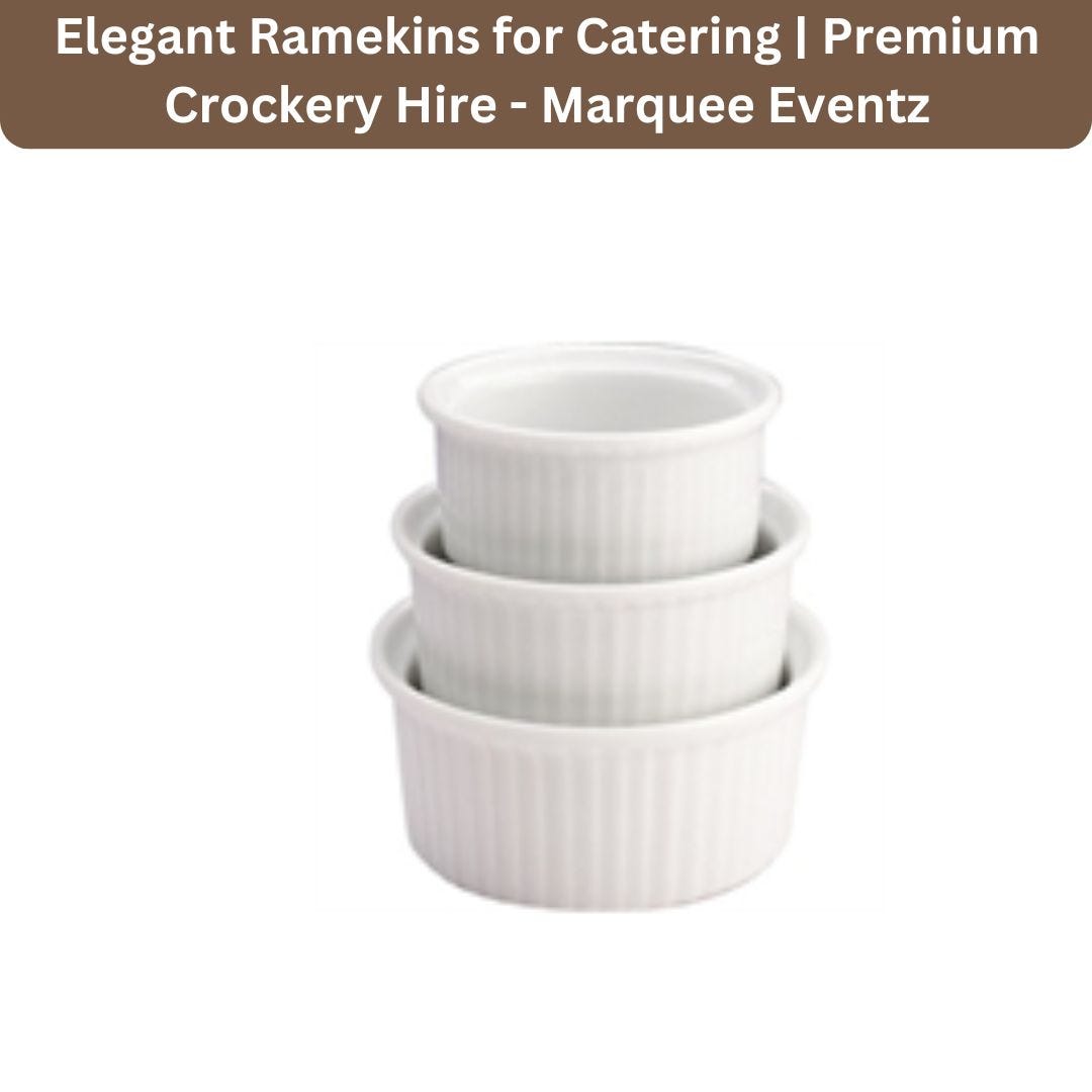 Elegant Ramekins for Catering — Premium Crockery Hire — Marquee Eventz Marqueeeventz Medium