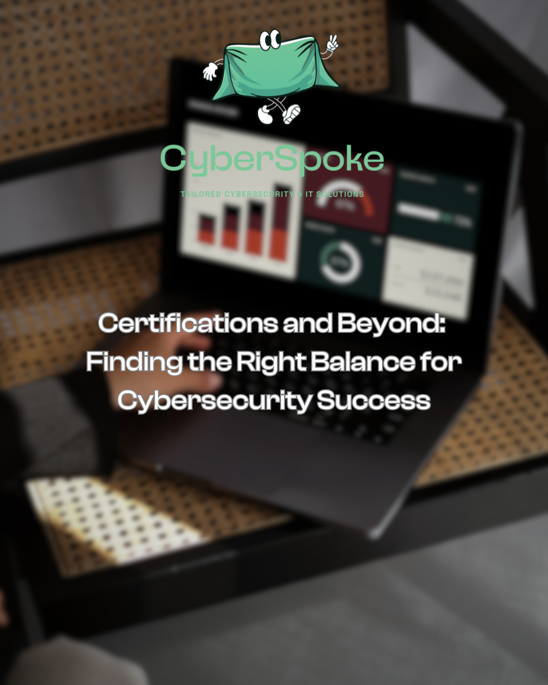 Certifications and Beyond: Finding the Right Balance for Cybersecurity Success