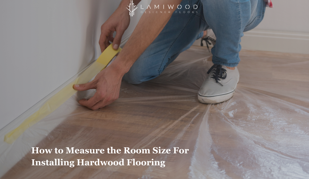 How to Measure the Room Size For Installing Hardwood Flooring by