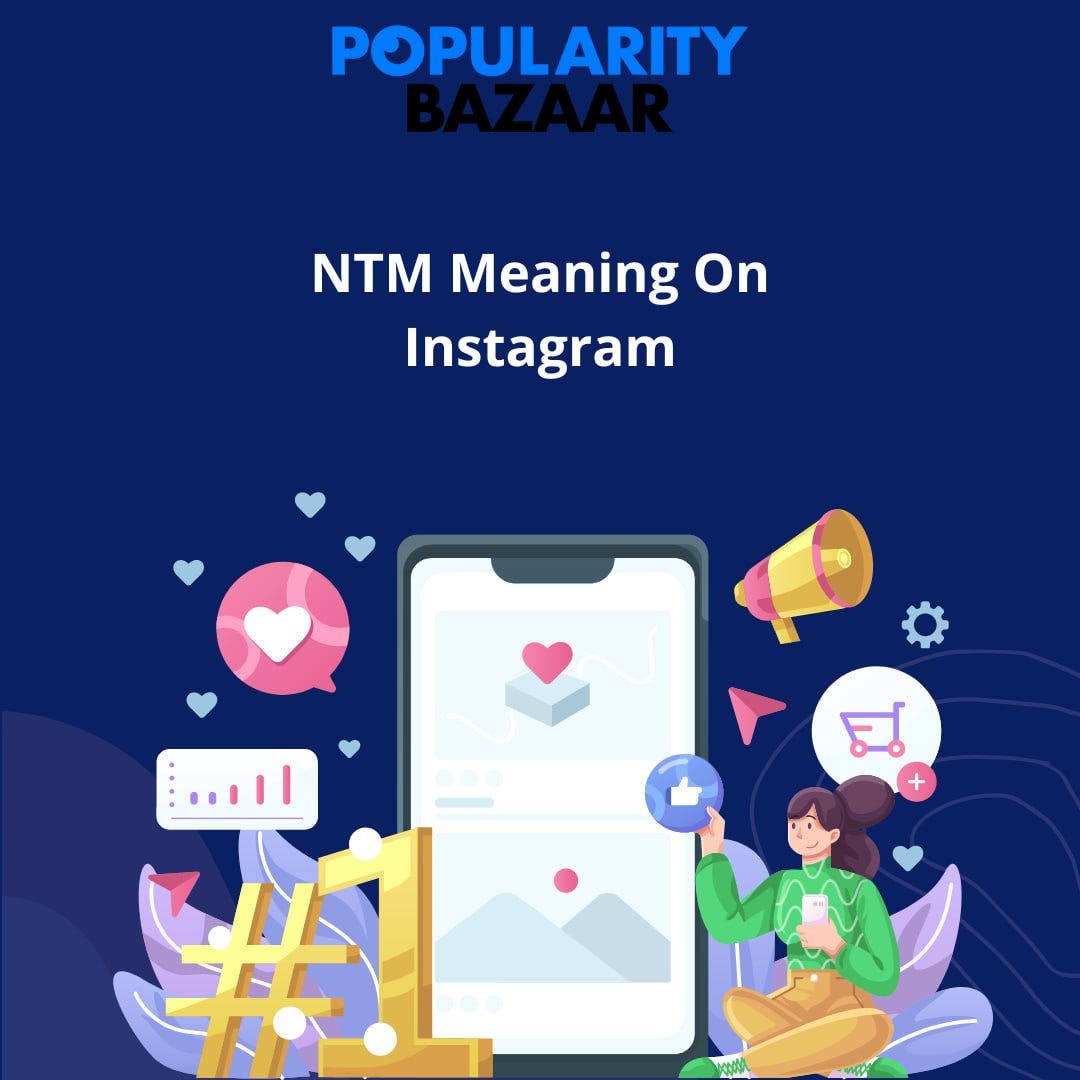 NTM Meaning On Instagram. When you scroll the ‘Explore’ page on… | by