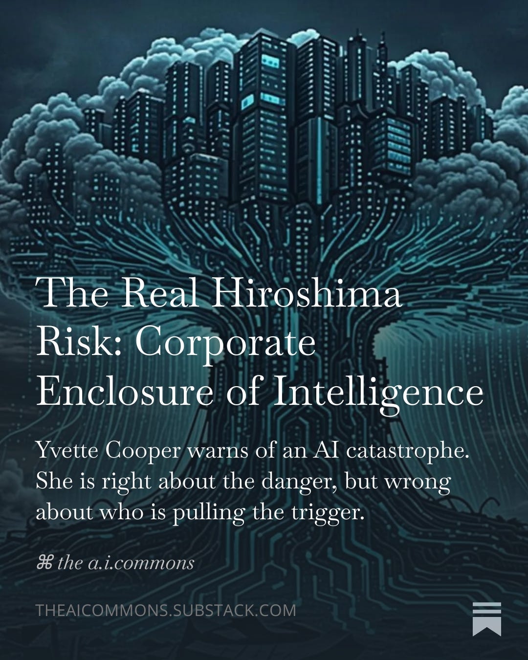The Real Hiroshima Risk: Corporate Enclosure of Intelligence