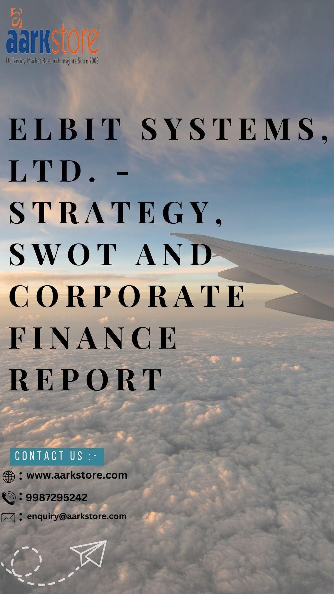 Elbit Systems, Ltd. Strategy, SWOT and Corporate Finance Report. by