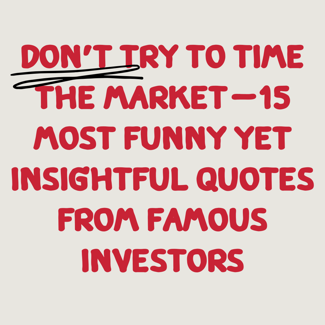 Don't try to time the MARKET — 15 most funny yet insightful quotes ...