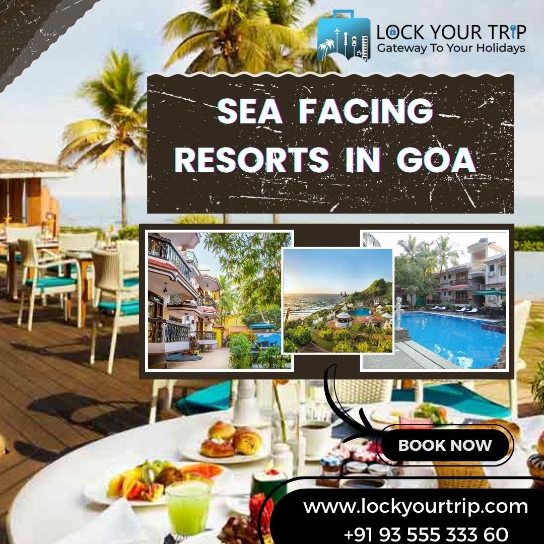 Discover “Sea Facing Resorts in Goa” Best Beachside Getaways by