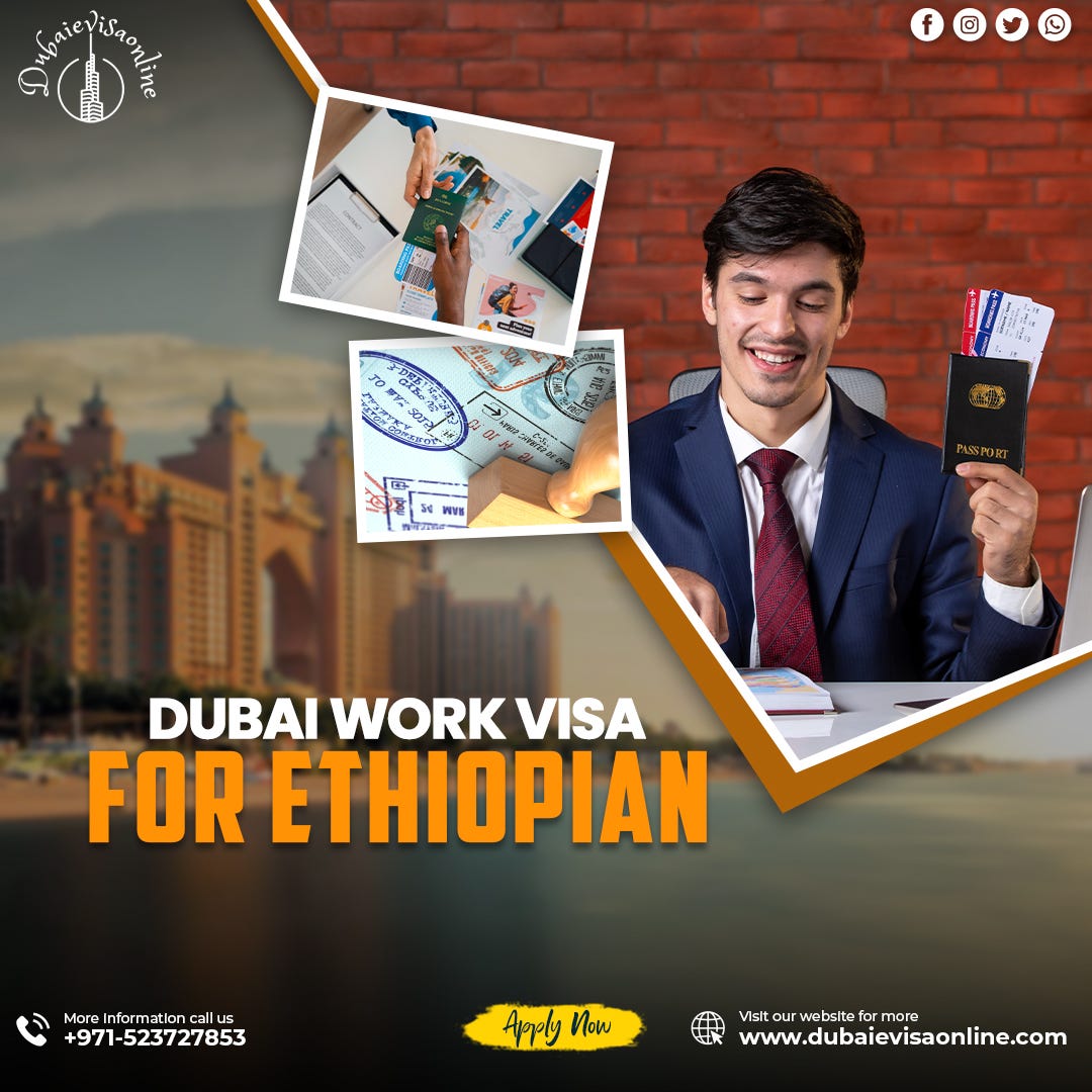 Dubai Work Visa for Ethipian. In recent years, the Dubai (UAE) has