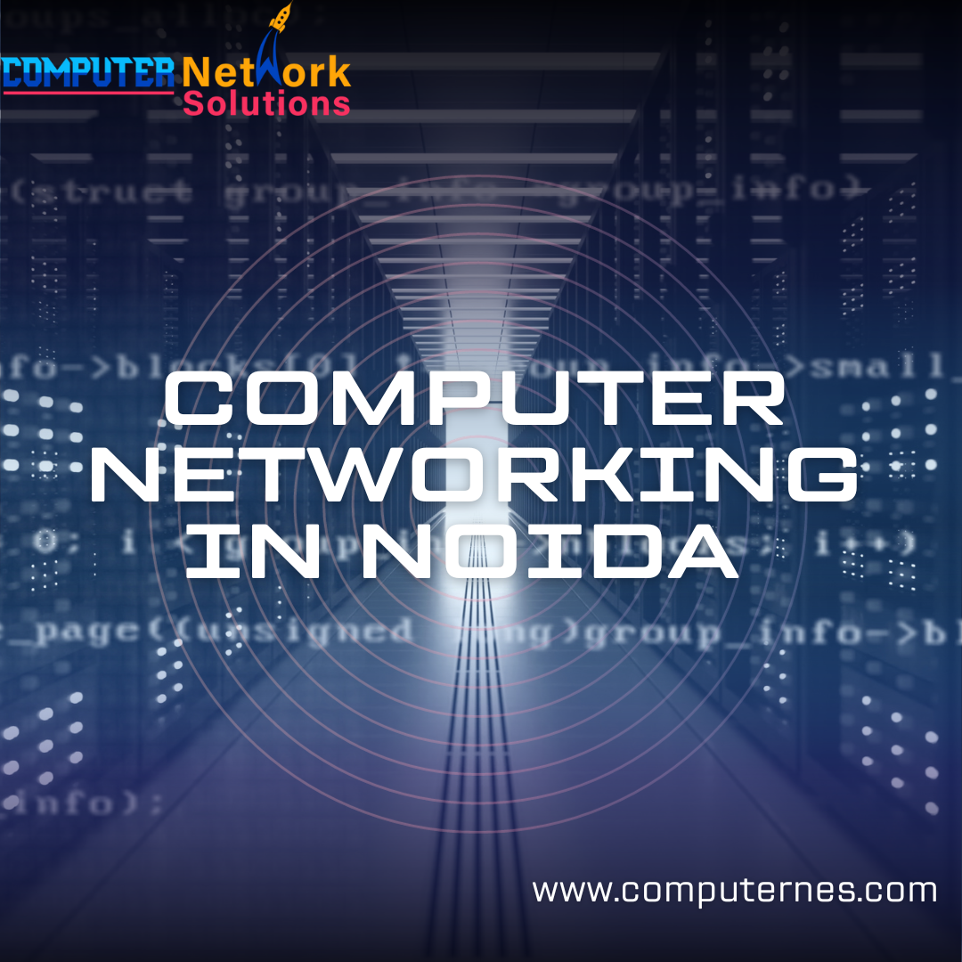 Computer Networking in Noida Computernes COMPUTER NETWORK SOLUTIONS