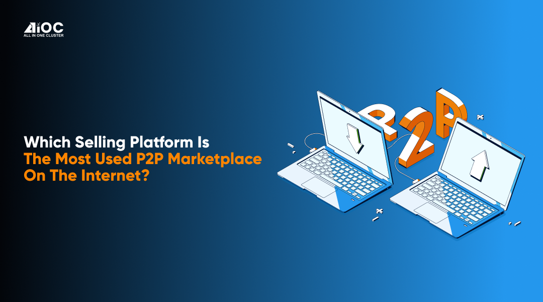 Which Selling Platform Is The Most Used P2P Marketplace On Which Selling Platform Is The Most Used P2P Marketplace On