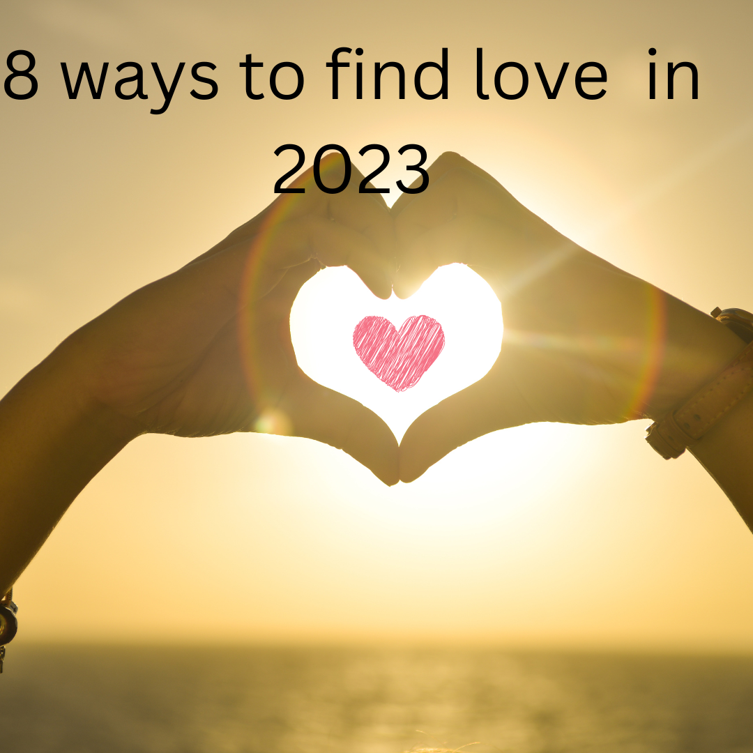 8 ways to find Love in 2023. 1. Love yourself — first by