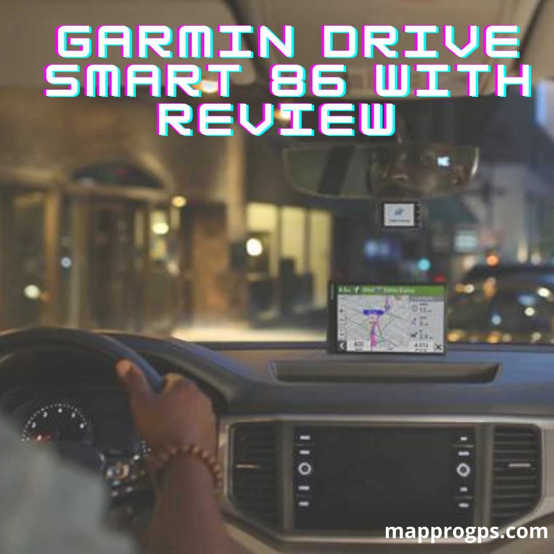 Garmin Drive Smart 86Review Map Pro GPS Garmin Drive Smart 86 is a