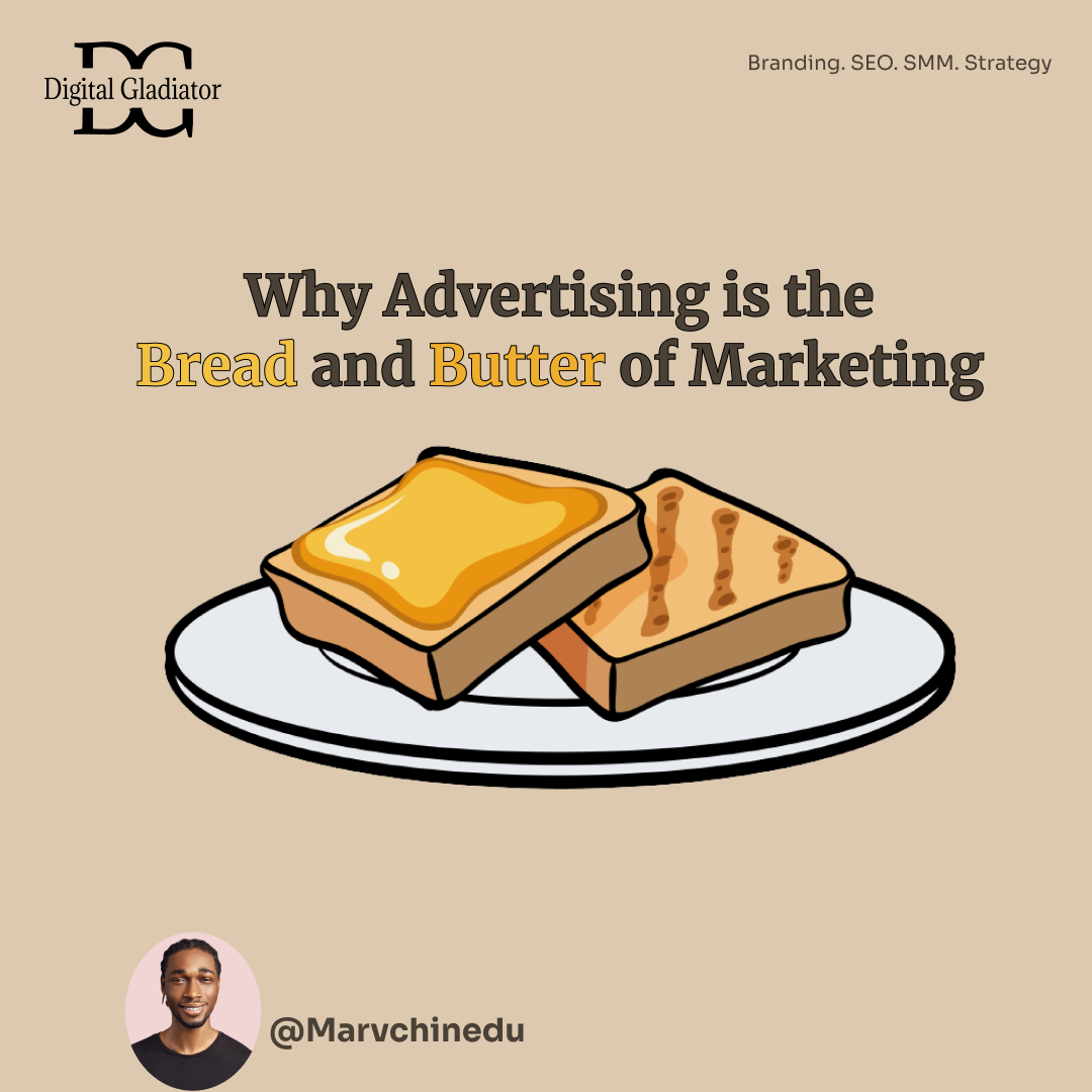 Why Advertising is the Bread and Butter of Marketing by Marv Chinedu