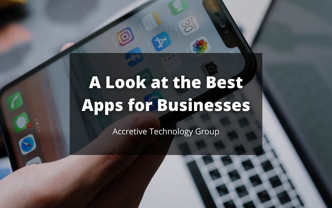 A Look at the Best Apps for Businesses by Accretive Technology Group
