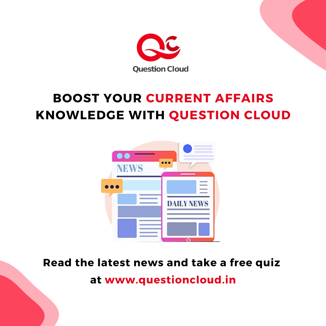 Boost Your Current Affairs Knowledge With Question Cloud question