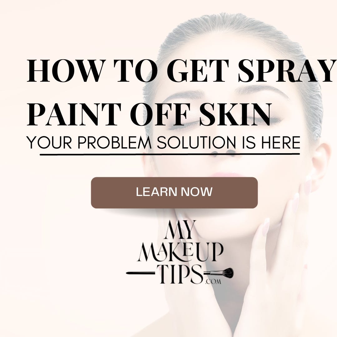 Mastering the Art How to Get Spray Paint Off Skin My Makeup Tips
