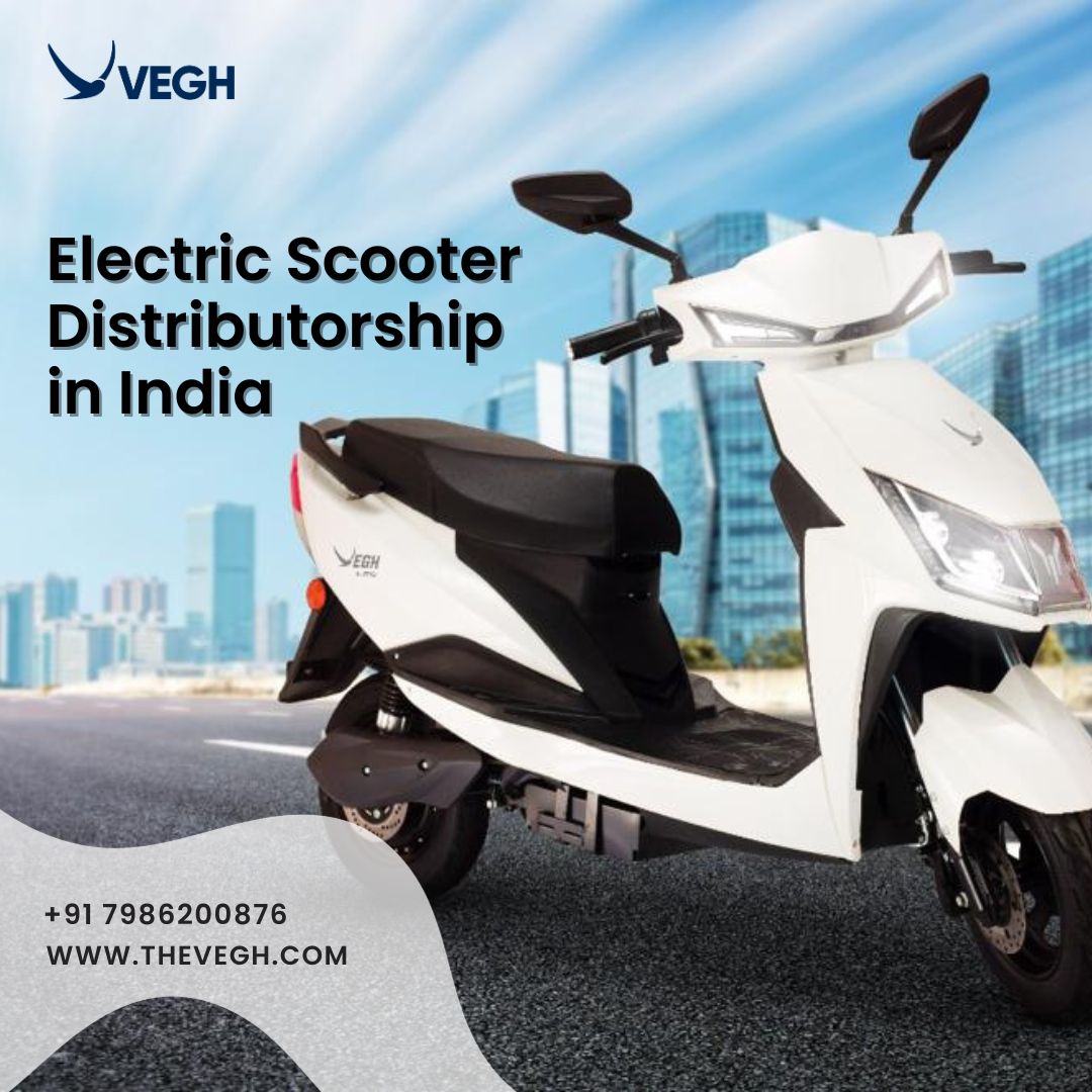 Electric Scooter Distributorship in India Vegh Automobiles Medium