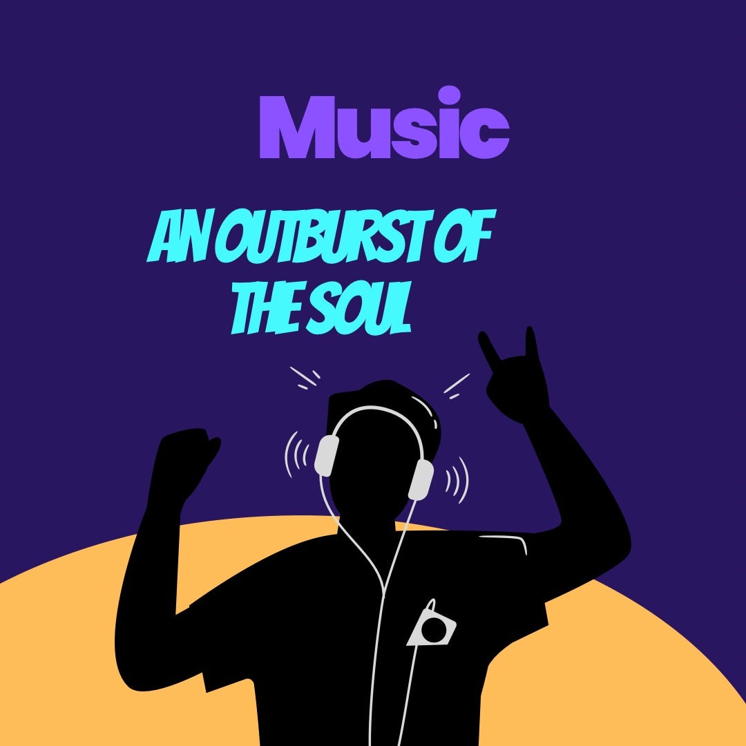 MUSIC AN OUTBURST OF THE SOUL. What does music mean to you? by Ajayi