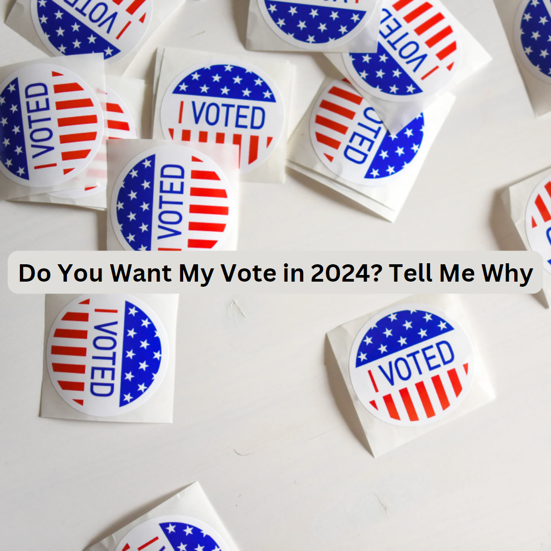 Do You Want My Vote In 2024 Tell Me Why By RJ Carr Medium   1*9BuGvK4x8ErJFc2nWJG5Bw 