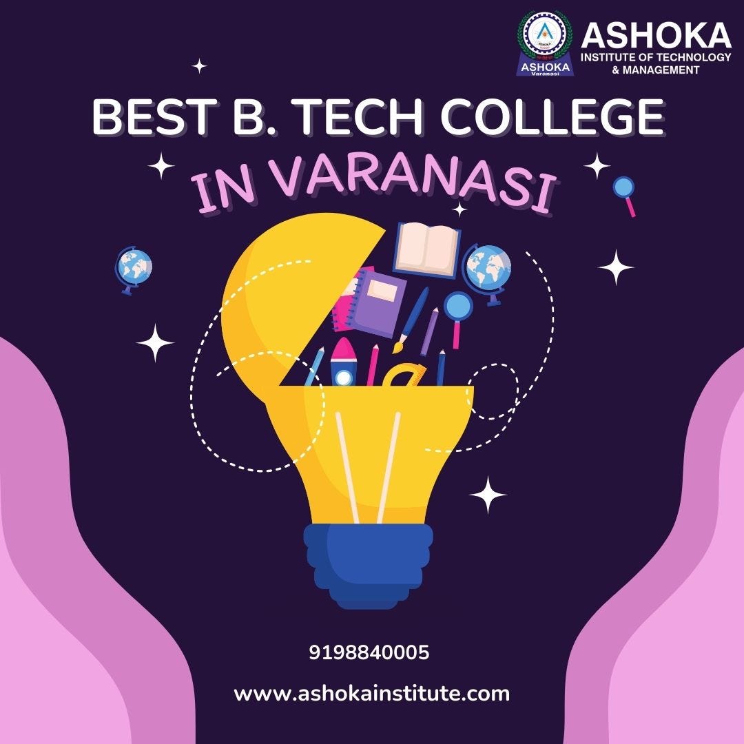 Best BTech college in Varanasi ASHOKA INSTITUTE OF TECHNOLOGY