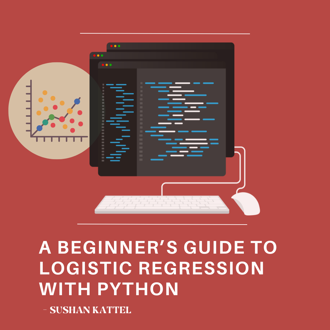 A Beginner’s Guide to Logistic Regression with Python | by Sushankattel ...