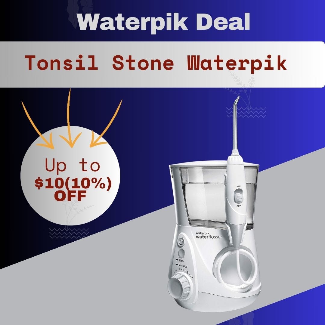 Waterpik and Tonsil Stones Your Path to Cleaner and Healthier Tonsils