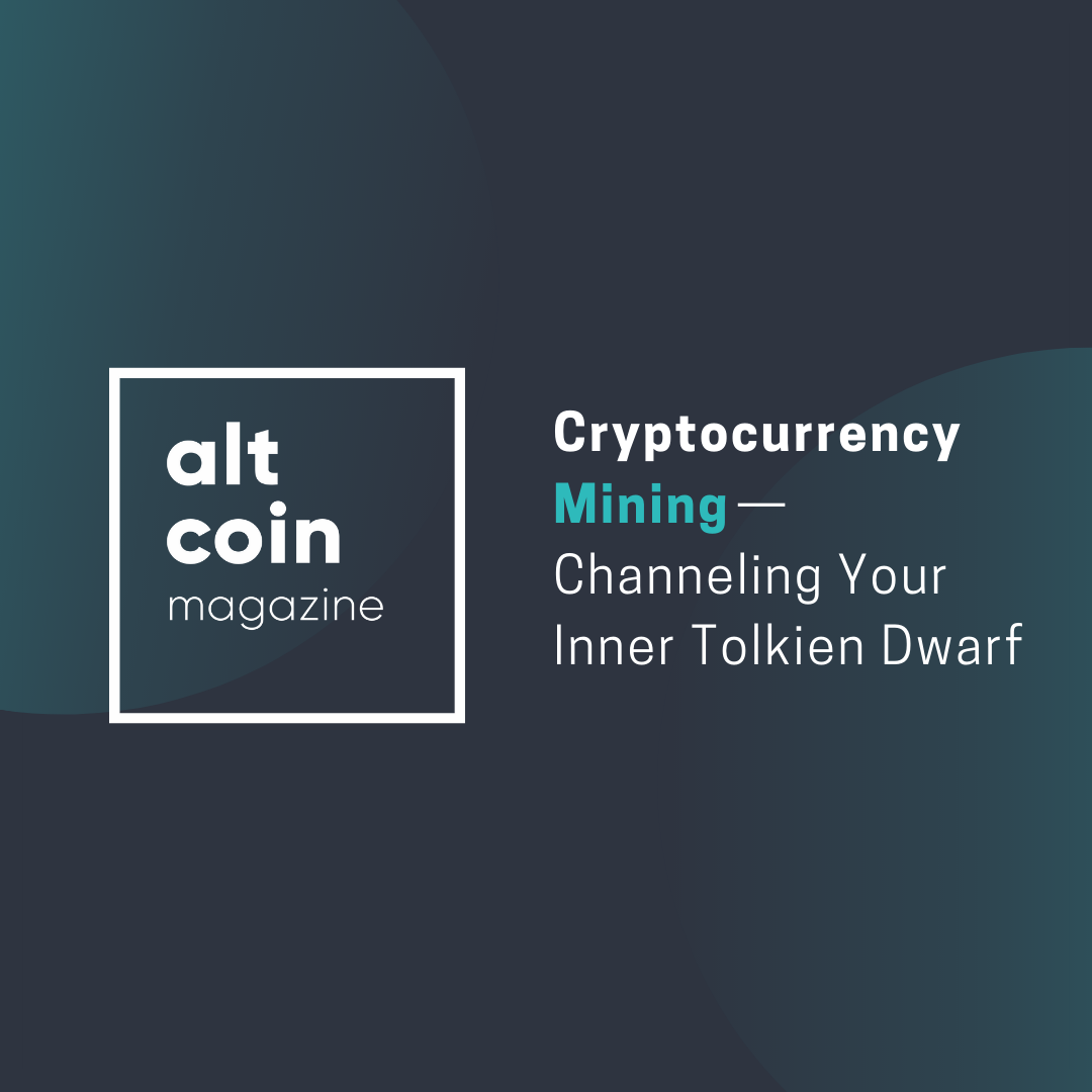 Cryptocurrency Mining — Channeling Your Inner Tolkien Dwarf | by Thomas  Mallick | The Capital | Medium