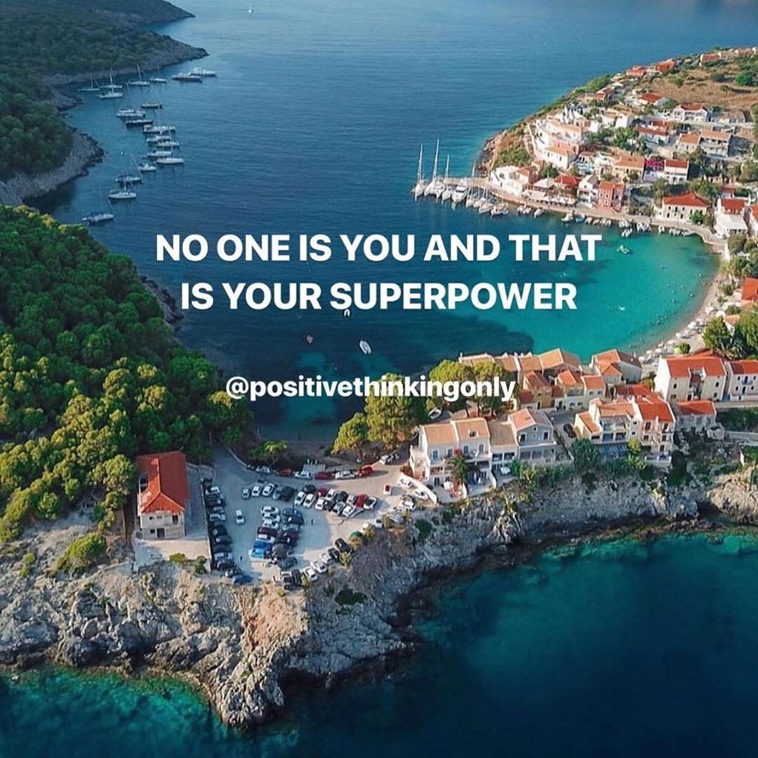 No one is you, and THAT is your superpower. 14 inspiring quotes