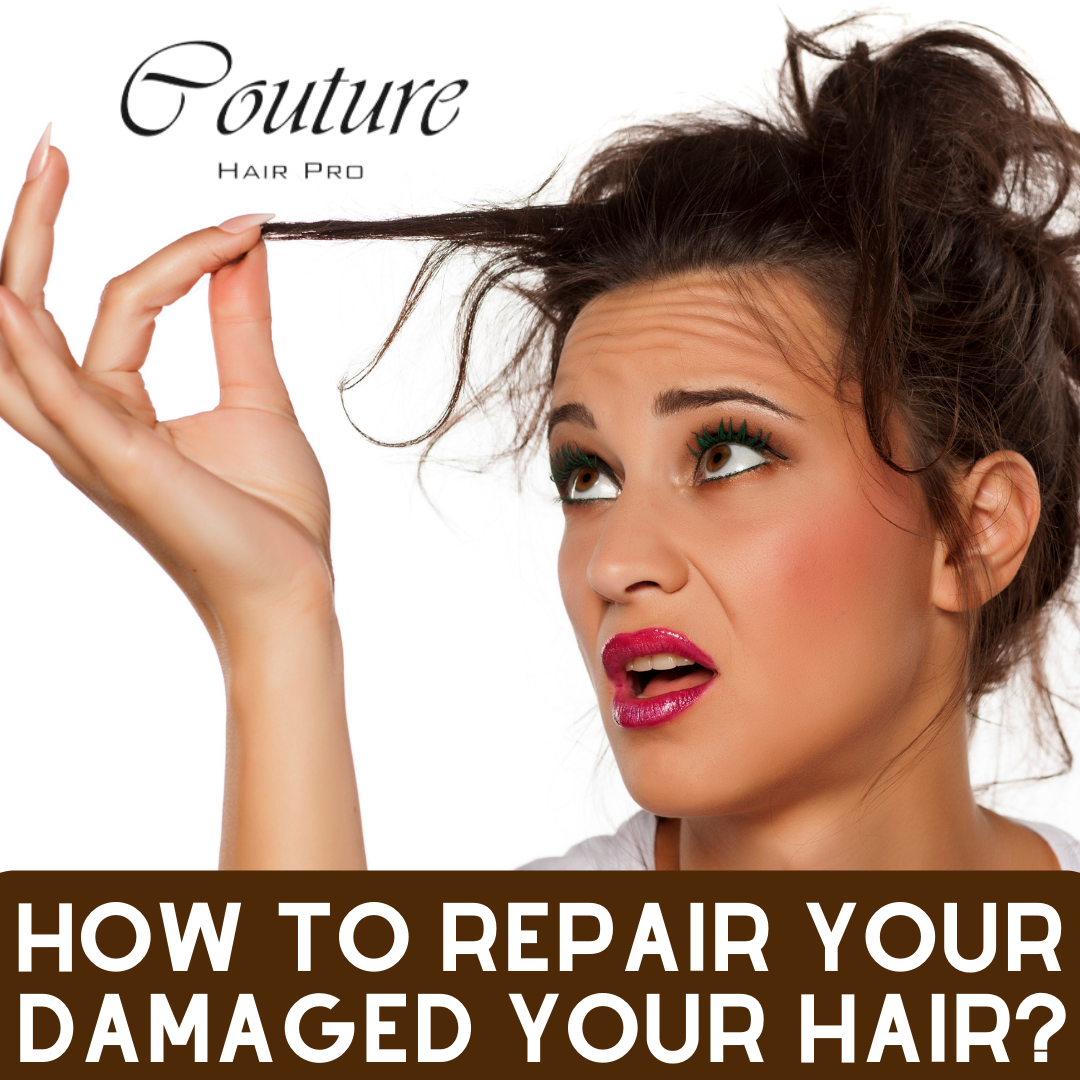 How to Take Repair of Damaged Hair? Couture Hair Pro by Couture Hair