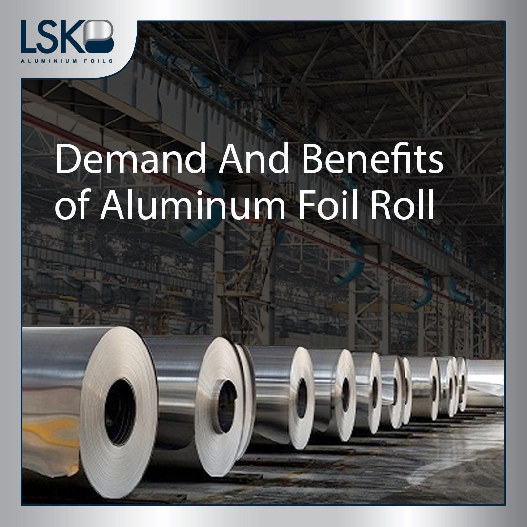 Demand And Benefits of Aluminum Foil Roll | by LSKb Aluminium Foils ...