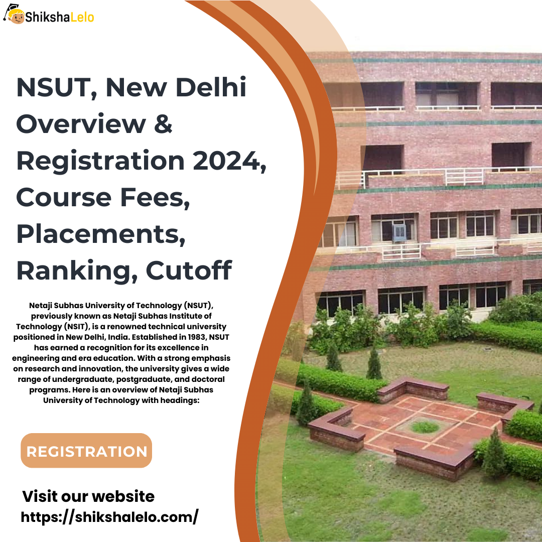 NSUT, New Delhi Overview & Registration 2024, Course Fees, Placements