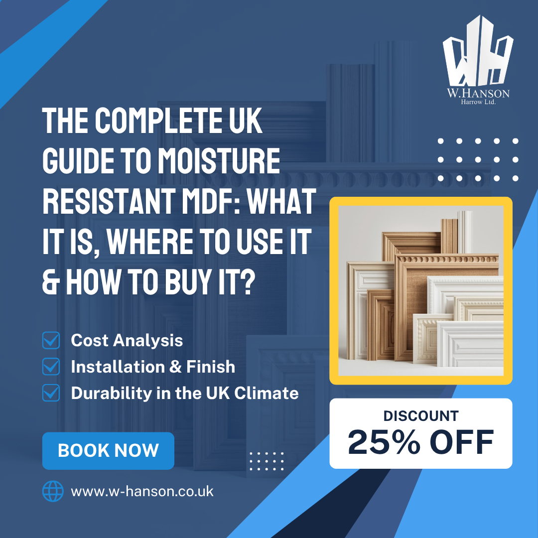 The Complete UK Guide to Moisture Resistant MDF: What It Is, Where to Use It & How to Buy It?