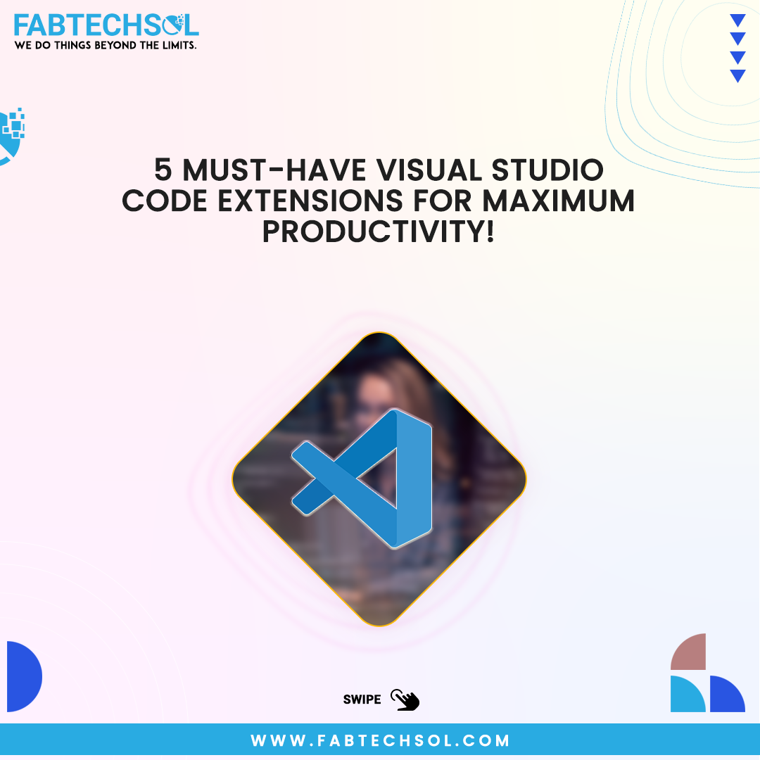 5 Must have Visual Studio Code Extensions For Maximum Productivity 