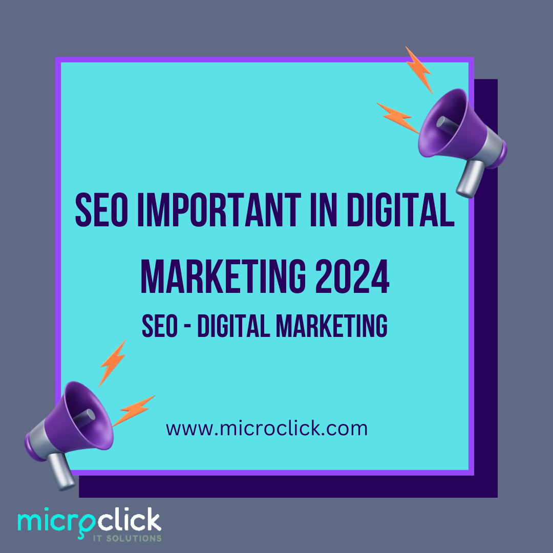 How is SEO important in Digital Marketing 2024 MicroClick IT Solution